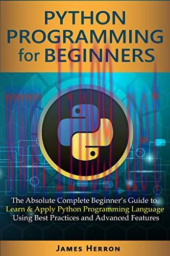 [FOX-Ebook]Python Programming For Beginners: The Absolute Complete Beginner&rsquo;s Guide to Learn an...