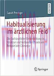 [AME]Habitualisierung im &auml;rztlichen Feld: Die fach&auml;rztliche Weiterbildung in Struktur und kultu...
