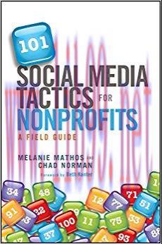 101 Social Media Tactics for Nonprofits: A Field Guide 1st Edition,