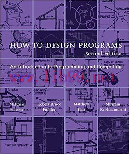 How to Design Programs: An Introduction to Programming and Computing (The MIT Press) 2nd Editio...