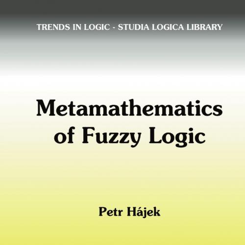 Metamathematics of Fuzzy Logic 0792352386