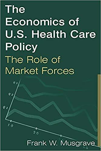 (PDF)The Economics of U.S. Health Care Policy The Role of Market Forces 1st Edition