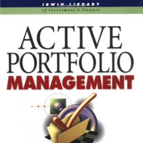 Active Portfolio Management A Quantitative Approach for Producing Superior Returns and Controll...