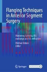 [PDF]Flanging Techniques in Anterior Segment Surgery: Mastering Aphakia, IOL-exchange and IOL-r...