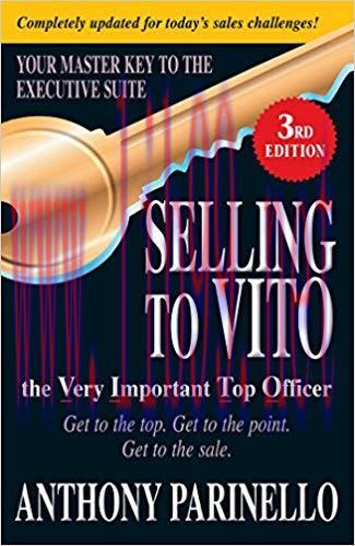 Selling to VITO the Very Important Top Officer: Get to the Top. Get to the Point. Get to the Sa...