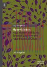 [PDF]Money Matters: How Money and Banks Evolved, and Why We Have Financial Crises