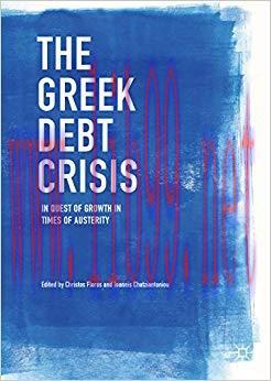 (PDF)The Greek Debt Crisis: In Quest of Growth in Times of Austerity 1st ed. 2017 Edition