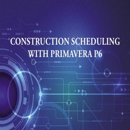 Construction Scheduling with Primavera P6