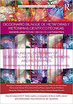 Diccionario Biling&uuml;e de Met&aacute;foras y Metonimias Cient&iacute;fico-T&eacute;cnicas: Ingenier&iacute;a, Arquitectura y ...