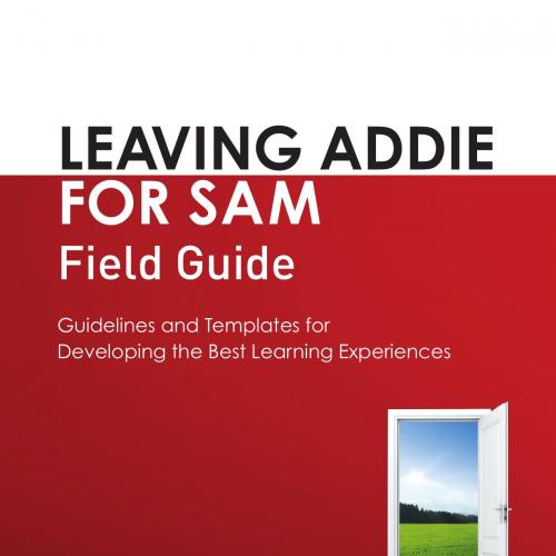 Leaving ADDIE for SAM Field Guide