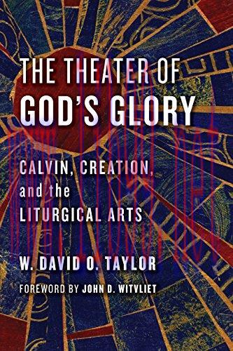 (PDF)The Theater of God’s Glory: Calvin, Creation, and the Liturgical Arts (Calvin Institute of...