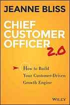 Chief customer officer 2.0 how to build your customer-driven growth engine