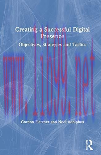 [FOX-Ebook]Creating a Successful Digital Presence: Objectives, Strategies and Tactics