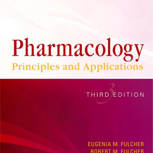 Pharmacology Principles and Applications 3rd Edition by Eugenia M. Fulcher