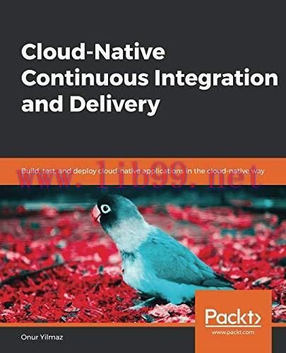 [FOX-Ebook]Cloud-Native Continuous Integration and Delivery: Build, test, and deploy cloud-nati...