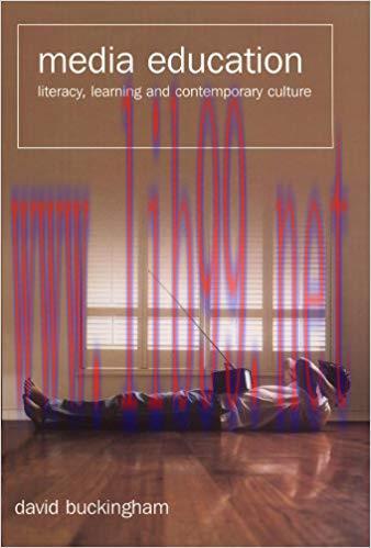 Media Education: Literacy, Learning and Contemporary Culture 1st Edition,