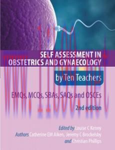 [AME]Self Assessment in Obstetrics and Gynaecology by Ten Teachers 2E &ndash; EMQs, MCQs, SAQs & OSCE...