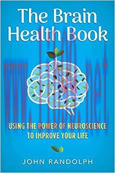 (PDF)The Brain Health Book: Using the Power of Neuroscience to Improve Your Life 1st Edition
