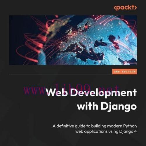 [FOX-Ebook]Web Development with Django: A definitive guide to building modern Python web applic...