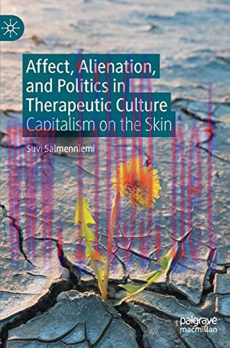 [AME]Affect, Alienation, and Politics in Therapeutic Culture: Capitalism on the Skin (Original ...