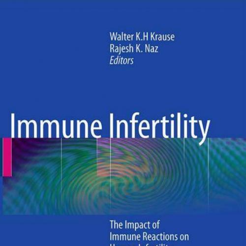 Immune Infertility_ The Impact of Immune Reactions on Human Infertility