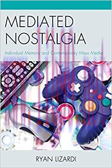 Mediated Nostalgia: Individual Memory and Contemporary Mass Media