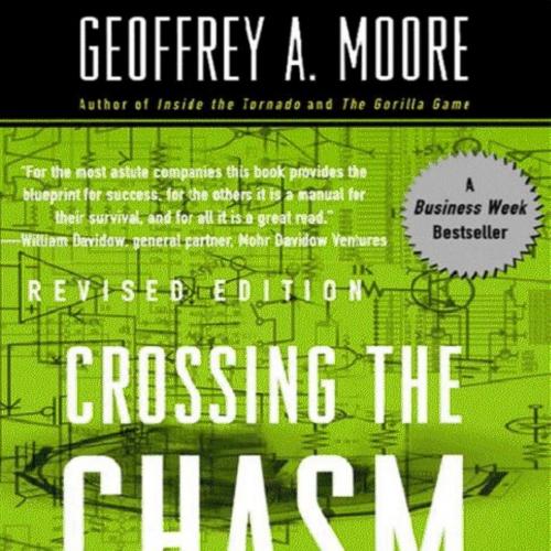 Crossing the Chasm_ Marketing and Selling High-Tech Products to Mainstream Customers