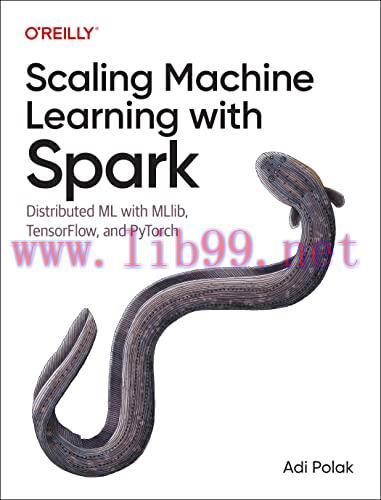 [FOX-Ebook]Scaling Machine Learning with Spark: Distributed ML with MLlib, TensorFlow, and PyTo...