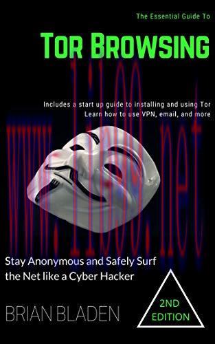 [FOX-Ebook]Tor Browsing: Stay Anonymous and Safely Surf the Net like a Cyber Hacker, 2nd Editio...