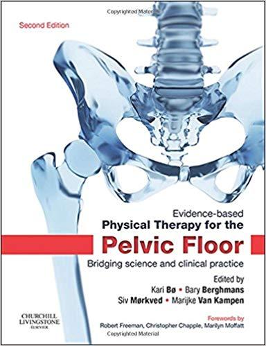 Evidence-Based Physical Therapy for the Pelvic Floor 2nd Edition