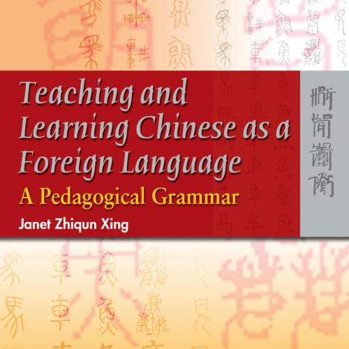 Teaching and learning Chinese as a foreign language a pedagogical grammar