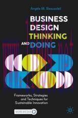[PDF]Business Design Thinking and Doing: Frameworks, Strategies and Techniques for Sustainable ...