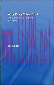 Why Fairy Tales Stick: The Evolution and Relevance of a Genre 1st Edition,