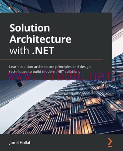 [FOX-Ebook]Solution Architecture with .NET: Learn solution architecture principles and design t...