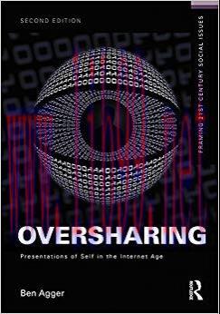 Oversharing: Presentations of Self in the Internet Age (Framing 21st Century Social Issues) 2nd...