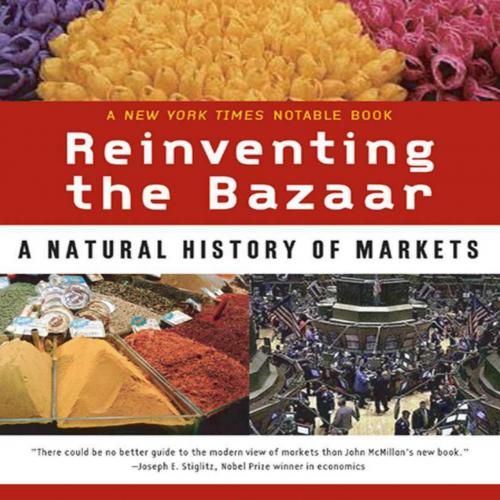 Reinventing the Bazaar A Natural History of Markets - Wei Zhi