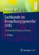 [PDF]Sachkunde im Bewachungsgewerbe (IHK): Lehrbuch f&uuml;r Pr&uuml;fung und Praxis