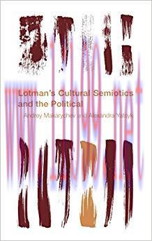 Lotman&rsquo;s Cultural Semiotics and the Political (Reframing the Boundaries: Thinking the Political...
