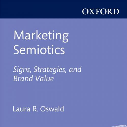 Marketing Semiotics Signs Strategies and Brand Value - Oswald, Laura R_