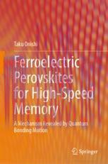 [PDF]Ferroelectric Perovskites for High-Speed Memory: A Mechanism Revealed by Quantum Bonding M...