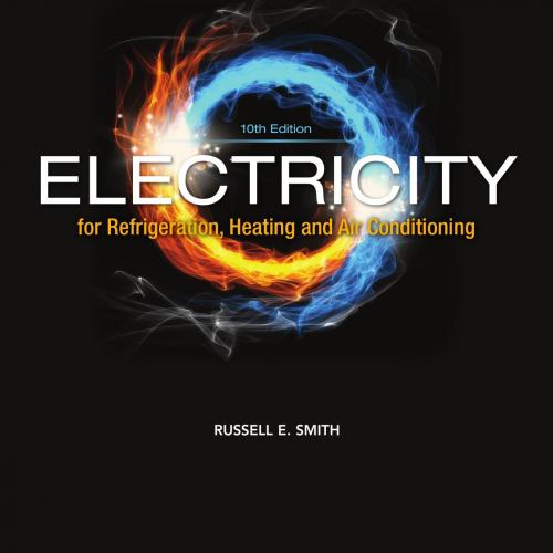 Electricity for Refrigeration, Heating and Air Conditioning, 10th ed.-Russell E. Smith-