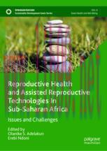 [PDF]Reproductive Health and Assisted Reproductive Technologies In Sub-Saharan Africa: Issues a...
