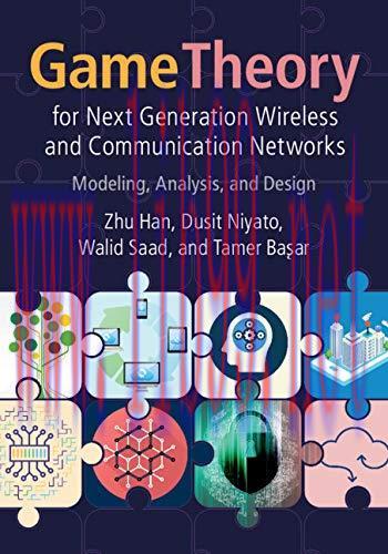 [PDF]Game Theory for Next Generation Wireless and Communication Networks: Modeling, Analysis, a...