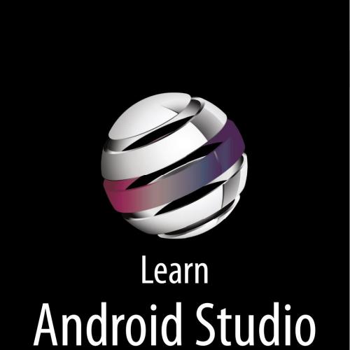 Learn Android Studio Build Android Apps Quickly and Effectively