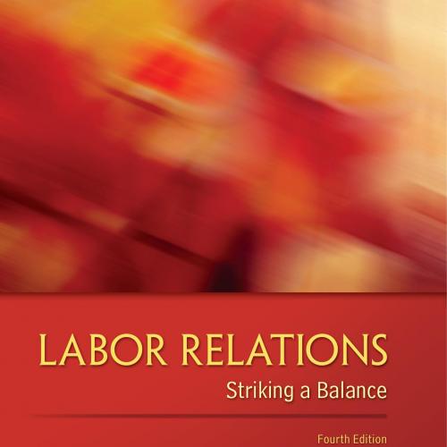 Labor Relations Striking a Balance, 4th edition by John Budd