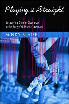 (PDF)Playing It Straight: Uncovering Gender Discourse in the Early Childhood Classroom (Changin...