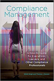 Compliance Management: A How-to Guide for Executives, Lawyers, and Other Compliance Professiona...
