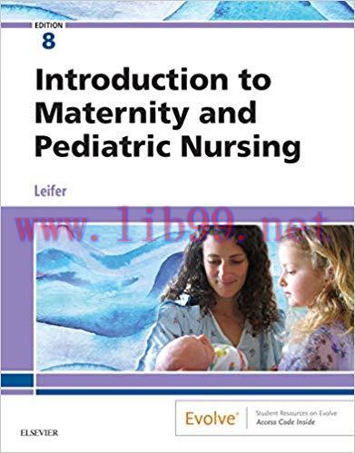 [AME]Introduction to Maternity and Pediatric Nursing, 8th Edition (ORIGINAL PDF from_ Publisher...