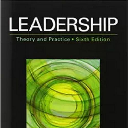 Leadership Theory and Practice ,6th Edition by Peter G. Northous - Wei Zhi