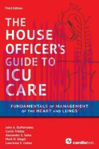 [AME]The House Officer&rsquo;s Guide to ICU Care: Fundamentals of Management of the Heart and Lungs 3...